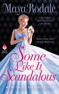 Cover image for Some Like It Scandalous: The Gilded Age Girls Club