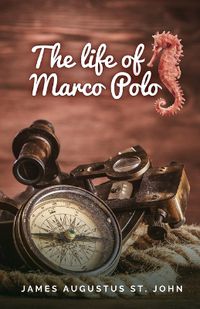 Cover image for The Life of Marco Polo
