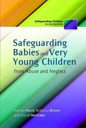 Cover image for Safeguarding Babies and Very Young Children from Abuse and Neglect