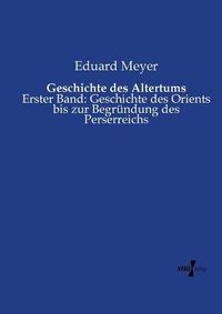 Cover image for Geschichte des Altertums: Erster Band: Geschichte des Orients bis zur Begrundung des Perserreichs