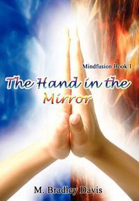 Cover image for The Hand in the Mirror: Mindfusion Book 1