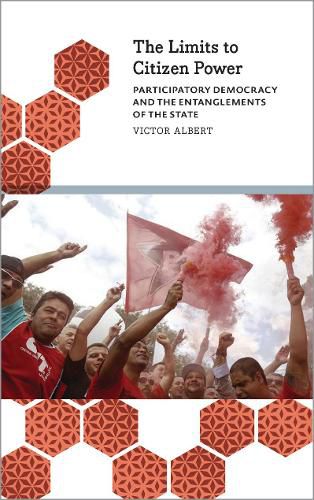 Cover image for The Limits to Citizen Power: Participatory Democracy and the Entanglements of the State