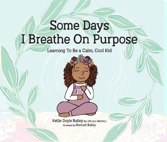 Cover image for Some Days I Breathe on Purpose: Learning to Be a Calm, Cool Kid