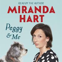 Cover image for Peggy and Me: The heart-warming bestselling tale of Miranda and her beloved dog