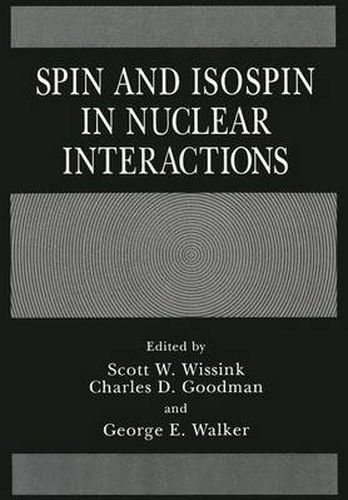 Cover image for Spin and Isospin in Nuclear Interactions: Proceedings of an International Conference Held in Telluride, Colorado, March 11-15, 1991