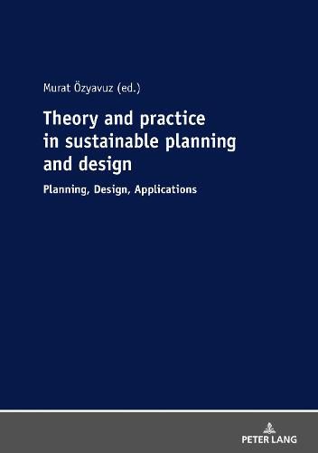 Cover image for Theory and practice in sustainable planning and design: Planning, Design, Applications