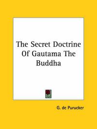 Cover image for The Secret Doctrine of Gautama the Buddha