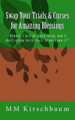 Cover image for Swap Your Trials & Curses for Amazing Blessings