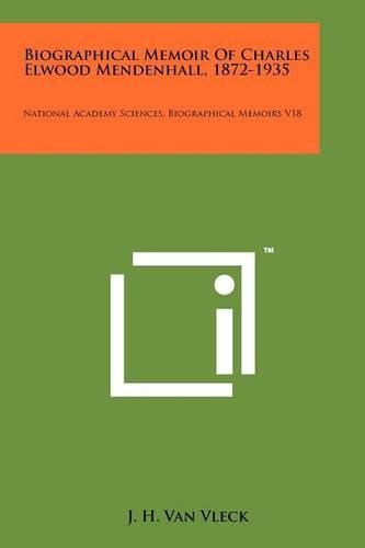 Cover image for Biographical Memoir of Charles Elwood Mendenhall, 1872-1935: National Academy Sciences, Biographical Memoirs V18