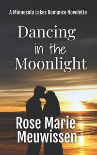 Cover image for Dancing in the Moonlight: A Minnesota Lakes Romance Novelette