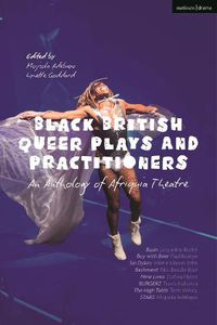 Cover image for Black British Queer Plays and Practitioners: An Anthology of Afriquia Theatre: Basin; Boy with Beer; Sin Dykes; Bashment; Nine Lives; Burgerz; The High Table; Stars