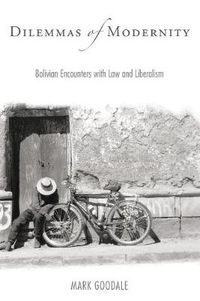 Cover image for Dilemmas of Modernity: Bolivian Encounters with Law and Liberalism