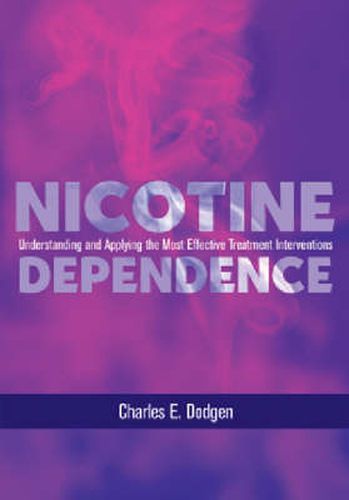 Cover image for Nicotine Dependence: Understanding and Applying the Most Effective Treatment Intervention