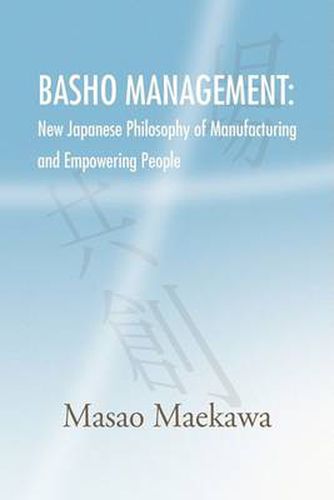 Cover image for Basho Management: New Japanese Philosophy of Manufacturing and Empowerment