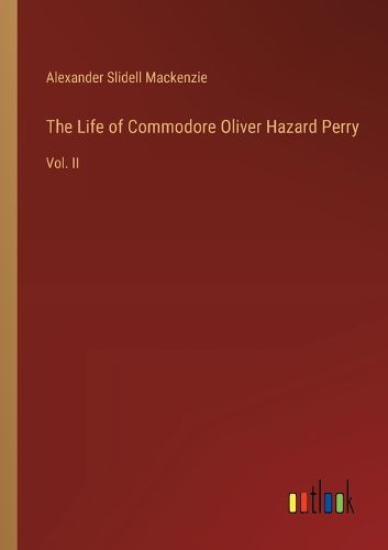 Cover image for The Life of Commodore Oliver Hazard Perry