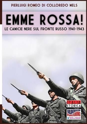 Emme Rossa: Le camicie nere sul fronte russo 1941-1943