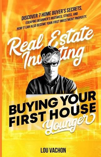 Cover image for Real Estate Investing Buying Your First House Younger