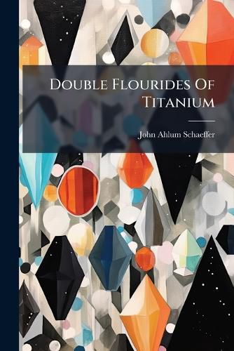 Cover image for Double Flourides of Titanium ...