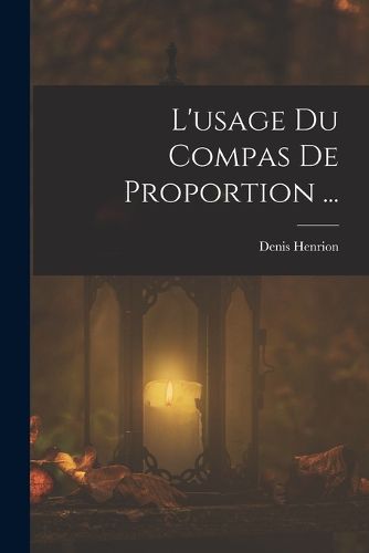 Cover image for L'usage Du Compas De Proportion ...