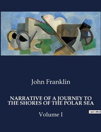 Cover image for Narrative of a Journey to the Shores of the Polar Sea