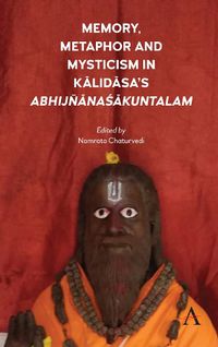 Cover image for Memory, Metaphor and Mysticism in Kalidasa's AbhijnanaSakuntalam