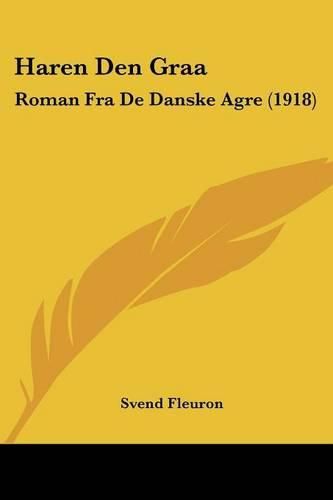 Cover image for Haren Den Graa: Roman Fra de Danske Agre (1918)