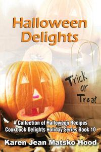 Cover image for Halloween Delights Cookbook: A Collection of Halloween Recipes