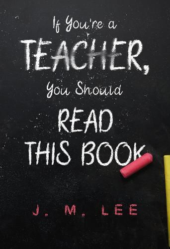 Cover image for If You're a Teacher, You Should Read This Book
