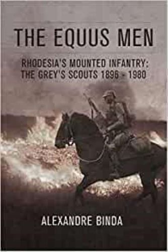 Cover image for The Equus Men: Rhodesia'S Mounted Infantry: the Grey's Scouts 1896-1980