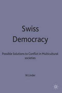 Cover image for Swiss Democracy: Possible Solutions to Conflict in Multicultural Societies