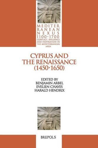 Cover image for MEDNEX 01 Cyprus and the Renaissance (1450-1650), Arbel, Chayes, Hendrix
