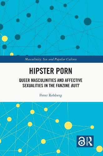 Cover image for Hipster Porn: Queer Masculinities and Affective Sexualities in the Fanzine Butt