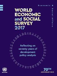 Cover image for World Economic and Social Survey 2017: Reflecting on Seventy Years of Development Policy Analysis