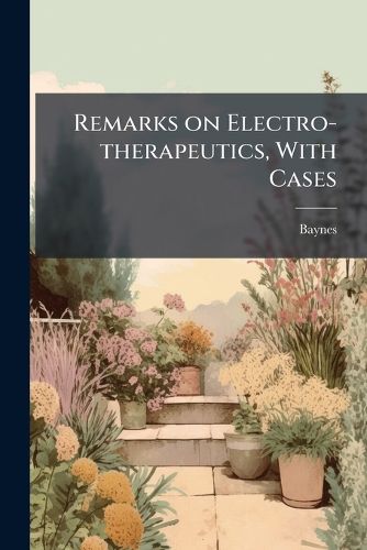 Cover image for Remarks on Electro-Therapeutics, with Cases