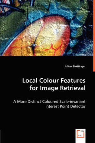 Cover image for Local Colour Features for Image Retrieval