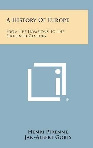 A History of Europe: From the Invasions to the Sixteenth Century