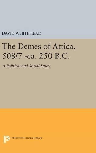 The Demes of Attica, 508/7 -ca. 250 B.C.: A Political and Social Study