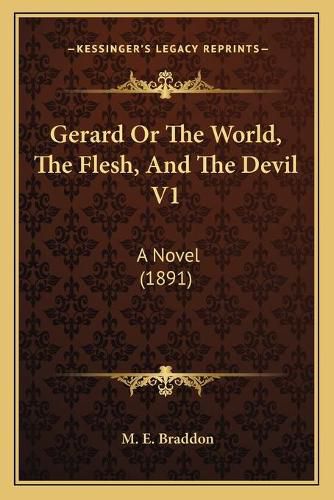 Cover image for Gerard or the World, the Flesh, and the Devil V1: A Novel (1891)