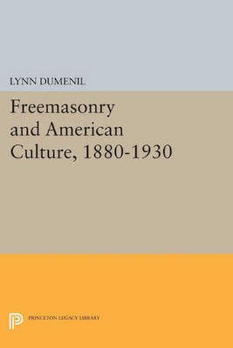 Cover image for Freemasonry and American Culture, 1880-1930