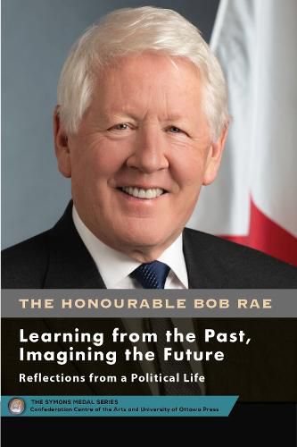 Bob Rae - Learning from the Past, Imagining the Future - Apprendre du passe, faconner l'avenir