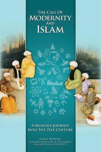 Cover image for The Call of Modernity and Islam: A Muslim's Journey Into the 21st Century