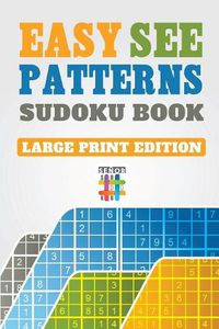 Cover image for Easy See Patterns Sudoku Book Large Print Edition