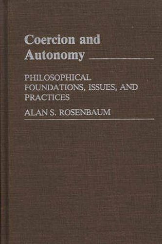 Cover image for Coercion and Autonomy: Philosophical Foundations, Issues, and Practices