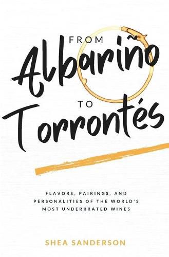 Cover image for From Albarino to Torrontes: Flavors, Pairings, and Personalities of the World's Most Underrated Wines