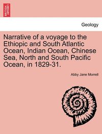 Cover image for Narrative of a Voyage to the Ethiopic and South Atlantic Ocean, Indian Ocean, Chinese Sea, North and South Pacific Ocean, in 1829-31.