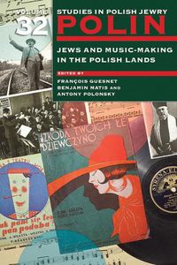 Cover image for Polin: Studies in Polish Jewry Volume 32: Jews and Music-Making in the Polish Lands