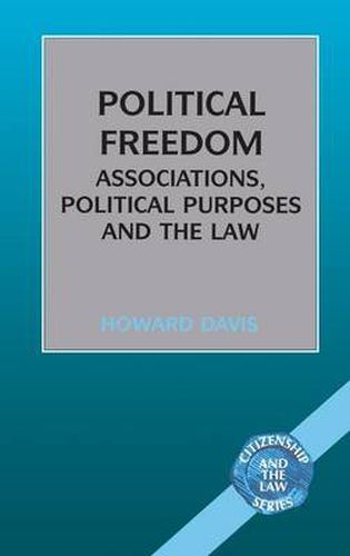 Cover image for Political Freedom: Association, Political Purposes and the Law