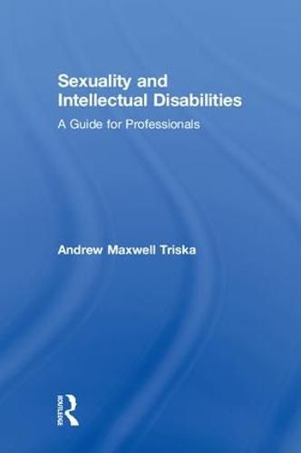 Cover image for Sexuality and Intellectual Disabilities: A Guide for Professionals