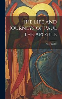 Cover image for The Life and Journeys of Paul the Apostle