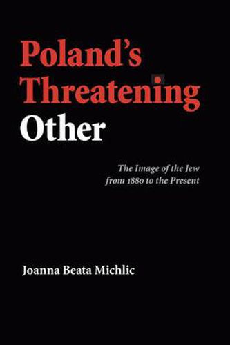 Cover image for Poland's Threatening Other: The Image of the Jew from 1880 to the Present